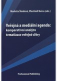 Veřejná a mediální agenda: komparativní analýza tematizace veřejné sféry Veřejná a mediální agenda: komparativní analýza tematizace veřejné sféry