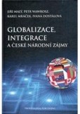 Globalizace, integrace A české národní zájmy Globalizace, integrace A české národní zájmy