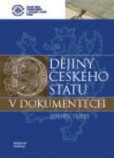 Dějiny českého státu v dokumentech Dějiny českého státu v dokumentech