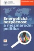 Energetická bezpečnosť a mezinárodní politika Energetická bezpečnosť a mezinárodní politika