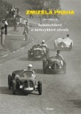 Zmizelá Praha - Automobilové a motocyklové závody Zmizelá Praha - Automobilové a motocyklové závody