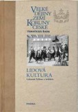 Velké dějiny zemí Koruny české - Lidová kultura Velké dějiny zemí Koruny české - Lidová kultura