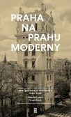 Praha na prahu moderny Praha na prahu moderny