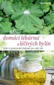 Moje domácí lékárna z léčivých bylin Moje domácí lékárna z léčivých bylin