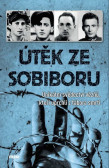 Útěk ze Sobiboru - Unikátní svědectví vězňů, kteří uprchli z tábora smrti Útěk ze Sobiboru - Unikátní svědectví vězňů, kteří uprchli z tábora smrti