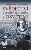 Svědectví porodní asistentky z Osvětimi Svědectví porodní asistentky z Osvětimi