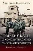 Příběhy katů z koncentračního tábora Gross-Rosen Příběhy katů z koncentračního tábora Gross-Rosen