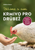 Děláme si sami krmivo pro drůbež Děláme si sami krmivo pro drůbež