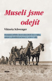 Museli jsme odejít - Strastiplné příběhy deseti německých žen o útěku, odsunu a přesídlení na konci 2. světové války Museli jsme odejít - Strastiplné příběhy deseti německých žen o útěku, odsunu a přesídlení na konci 2. světové války