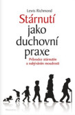 Stárnutí jako duchovní praxe Stárnutí jako duchovní praxe