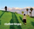 Vladimír Birgus fotografie 1972-2014 Vladimír Birgus fotografie 1972-2014