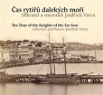 Čas rytířů dalekých moří / The Time of the Knights of the Far Seas Čas rytířů dalekých moří / The Time of the Knights of the Far Seas