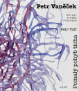 Petr Vaněček - Pomalý pohyb ticha Petr Vaněček - Pomalý pohyb ticha