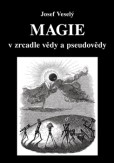 Magie v zrcadle vědy a pseudovědy Magie v zrcadle vědy a pseudovědy