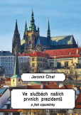 Ve službách našich prvních prezidentů a jiné vzpomínky Ve službách našich prvních prezidentů a jiné vzpomínky