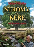 Stromy a keře (2.vyd.) Stromy a keře (2.vyd.)