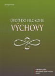 Úvod do filozofie výchovy Úvod do filozofie výchovy