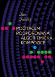 Počítačem podporovaná algoritmická kompozice Počítačem podporovaná algoritmická kompozice