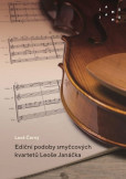 Ediční podoby smyčcových kvartetů Leoše Janáčka Ediční podoby smyčcových kvartetů Leoše Janáčka