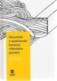 Filozofické a společenské kontexty vědeckého poznání Filozofické a společenské kontexty vědeckého poznání