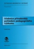 Učebnice přírodovědy pohledem pedagogického výzkumu Učebnice přírodovědy pohledem pedagogického výzkumu