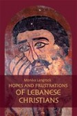 Hopes and frustrations of Lebanese Christians Hopes and frustrations of Lebanese Christians