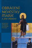 Obrácení nevěstky Marie a jiné příběhy Obrácení nevěstky Marie a jiné příběhy