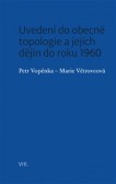 Uvedení do obecné topologie a jejích dějin do roku 1960