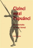 Cizinci mezi Papuánci Cizinci mezi Papuánci