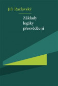 Základy logiky přesvědčení Základy logiky přesvědčení