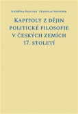 Kapitoly z dějin politické filosofie v českých zemích 17. století Kapitoly z dějin politické filosofie v českých zemích 17. století
