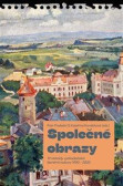 Společné obrazy - Tři dekády východočeské literární kultury 1990–2020 Společné obrazy - Tři dekády východočeské literární kultury 1990–2020