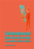 Sebehodnocení jako nástroj rozvoje v pregraduální přípravě učitelů Sebehodnocení jako nástroj rozvoje v pregraduální přípravě učitelů
