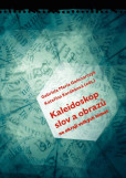 Kaleidoskop slov a obrazů - Na okraji velkých témat Kaleidoskop slov a obrazů - Na okraji velkých témat