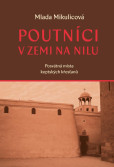 Poutníci v zemi na nilu - Posvátná místa koptských křesťanů Poutníci v zemi na nilu - Posvátná místa koptských křesťanů