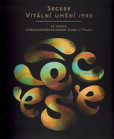 Secese – vitální umění 1900 Secese – vitální umění 1900