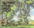 Cézanne: Krajina jako umění Cézanne: Krajina jako umění
