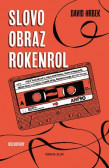 Slovo, obraz, rokenrol Slovo, obraz, rokenrol