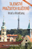 Tajemství pražských klášterů - Hrad a Hradčany