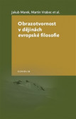 Obrazotvornost v dějinách evropské filosofie Obrazotvornost v dějinách evropské filosofie