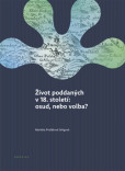 Život poddaných v 18. století: osud, nebo volba? Život poddaných v 18. století: osud, nebo volba?