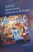 Krize: Společnost, kultura a ekologie Krize: Společnost, kultura a ekologie