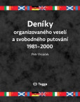 Deníky organizovaného veselí a svobodného putování 19812000