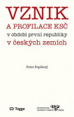 Vznik a profilace KSČ v období první republiky v českých zemích Vznik a profilace KSČ v období první republiky v českých zemích