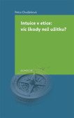 Intuice v etice: víc škody než užitku? Intuice v etice: víc škody než užitku?
