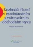 Rozhodčí řízení v mezinárodním a vnitrostátním obchodním styku - 3. vydání Rozhodčí řízení v mezinárodním a vnitrostátním obchodním styku - 3. vydání