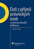 Daň z příjmů právnických osob v kontextu aktuální judikatury Daň z příjmů právnických osob v kontextu aktuální judikatury