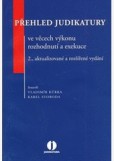 Přehled judikatury ve věcech výkonu rozhodnutí a exekuce - 2. vydání Přehled judikatury ve věcech výkonu rozhodnutí a exekuce - 2. vydání