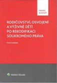 Rodičovství, osvojení a výživné dětí po rekodifikaci soukromého práva Rodičovství, osvojení a výživné dětí po rekodifikaci soukromého práva