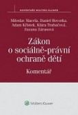 Zákon o sociálně-právní ochraně dětí. Komentář Zákon o sociálně-právní ochraně dětí. Komentář